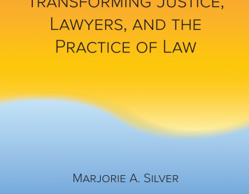 Book Review: Transforming Justice, Lawyers, and the Practice of Law by Marjorie A. Silver