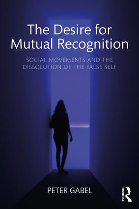 Book Cover for The Desire for Mutual Recognition by Peter Gabel